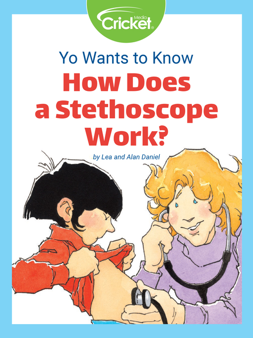 Cover image for Yo Wants to Know: How Does a Stethoscope Work?